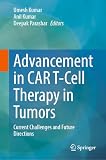 Advancement in CAR T-Cell Therapy in Tumors: Current Challenges and Future Directions