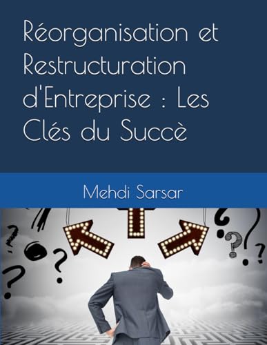 Réorganisation et Restructuration d'Entreprise : Les Clés du Succè