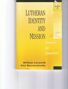 Paperback Lutheran Identity and Mission: Evangelical and Evangelistic Book