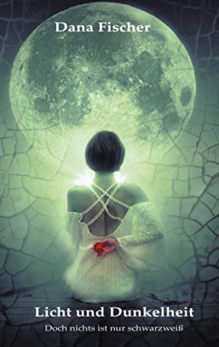 Licht und Dunkelheit: Doch nichts ist nur schwarzweiß (German Edition) - Fischer, Dana