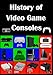 Produktbild History of Video Game Consoles | From NES to PS5: Ultimate Gift for Gamers. Gaming History Facts and Colored Images
