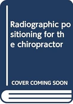 Unknown Binding Radiographic positioning for the chiropractor Book