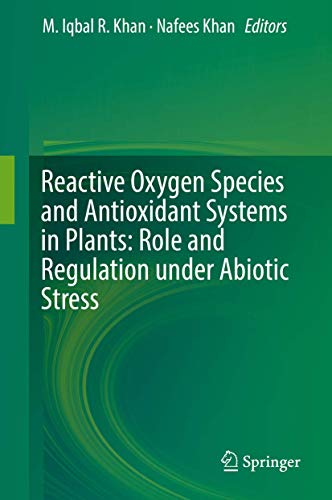 Reactive Oxygen Species and Antioxidant Systems in Plants: Role and