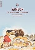 Samson: The Strong Man's Strength (Bible Wise)
