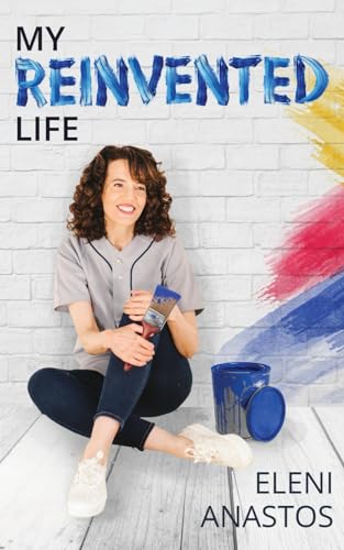 My Reinvented Life: Finding Purpose in the Pain