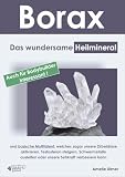 Borax: Das wundersame Heilmineral und basische Multitalent, welches sogar unsere ZirbeldrĂŒse aktivieren, Testosteron steigern, Schwermetalle ausleiten oder unsere Sehkraft verbessern kann. Borax: Das wundersame Heilmineral und basische Multitalent, welches sogar unsere ZirbeldrĂŒse aktivieren, Testosteron steigern, Schwermetalle ausleiten oder unsere Sehkraft verbessern kann.