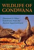 Wildlife of Gondwana: Dinosaurs and Other Vertebrates from the Ancient Supercontinent (Life of the Past)