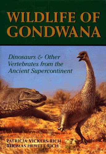 Wildlife of Gondwana: Dinosaurs and Other Vertebrates from the Ancient Supercontinent (Life of the Past)