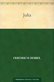Julia - Christian Friedrich Hebbel 