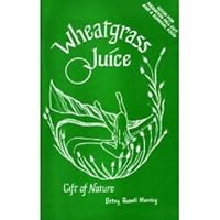 Wheatgrass Juice: Gift of Nature 0930165209 Book Cover