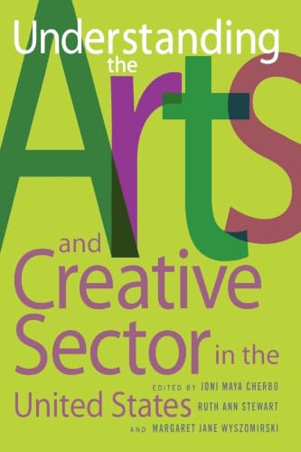 Understanding the Arts and Creative Sector in the United States (Rutgers Series: The Public Life of the Arts)