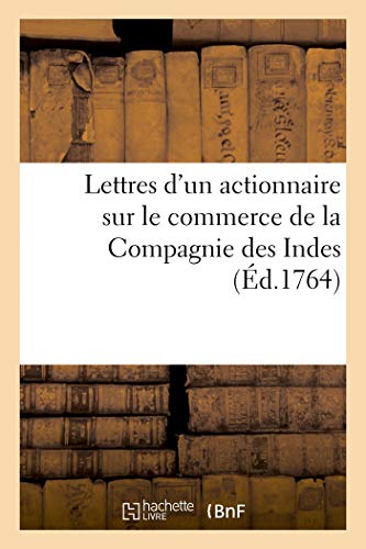 Lettres d'Un Actionnaire Sur Le Commerce de la Compagnie Des Indes (French Edition)