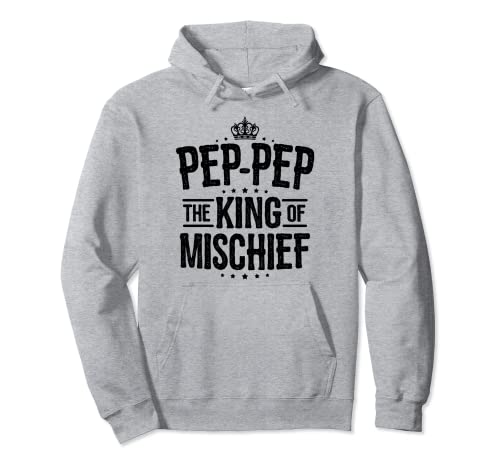 Pep-Pep King of Mischief for Men Father's Day Funny Pep-Pep Pullover Hoodie