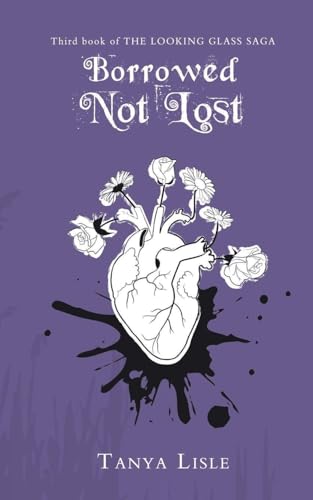 Borrowed, Not Lost: The Looking Glass Saga: Book 3