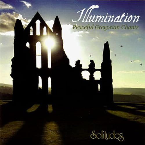Illumination: Peaceful Gregorian Chants