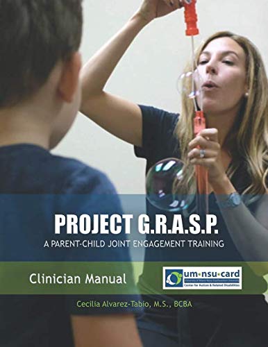 Project G.R.A.S.P. A Parent-Child Joint Engagement Training: Clinician Manual