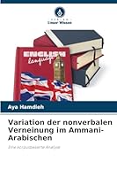 Variation der nonverbalen Verneinung im Ammani-Arabischen (German Edition) 6200710112 Book Cover
