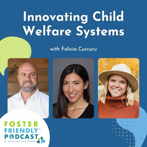 Innovating Child Welfare Systems with Felicia Curcuru