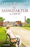 Die Manufaktur der Düfte: Roman