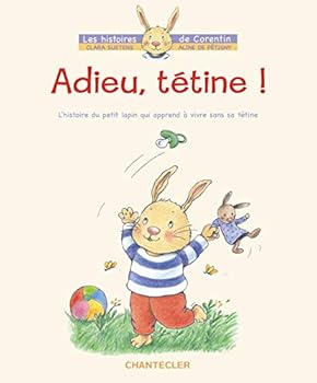 Hardcover Adieu, tétine ! - L'histoire du petit lapin Corentin (French Edition) [French] Book
