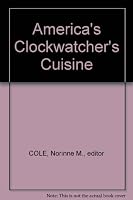 America's Clockwatcher's Cuisine: Creative Cooking -- In Less Than An Hour! B003TOSWDG Book Cover