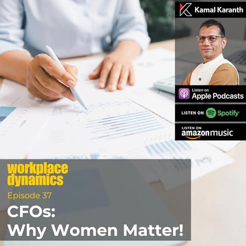 Workplace Dynamics Ep.37 - CFOs: Why Women Matter!