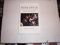 Never Give Up: The Marshall Jones Story 0967031702 Book Cover