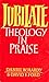 JUBILATE Theology in Praise