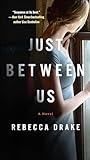 Just Between Us: A Novel