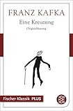  Eine Kreuzung: und andere ausgewählte Prosa (Fischer Klassik Plus)