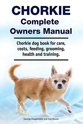 Chorkie Complete Owners Manual. Chorkie Dog Book For Care, Costs, Feeding, Grooming, Health And Training. #TOP14