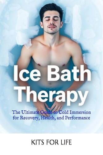 Ice Bath Therapy: The Ultimate Guide to Cold Immersion for Recovery, Health, and Performance: Boost Your Immune System, Reduce Inflammation, and Enhance Mental Resilience with Cold Exposure