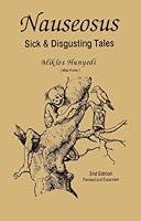 Nauseosus: Sick & Disgusting Tales 192947119X Book Cover