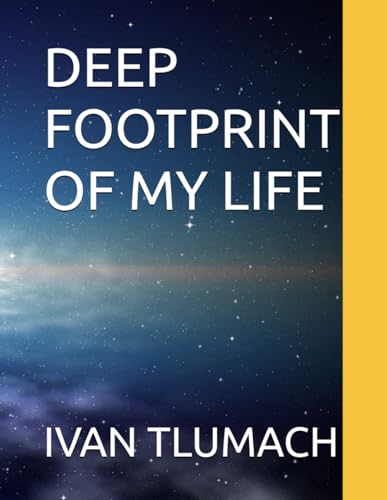 DEEP FOOTPRINT OF MY LIFE