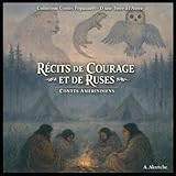 Récits de Courage et de Ruse: Contes Améeindiens