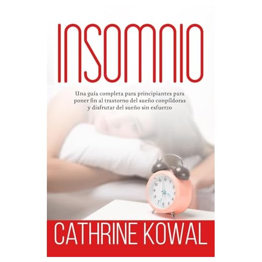 Insomnio: Una guía completa para principiantes para poner fin al trastorno del sueño conpíldoras y disfrutar del sueño sin esfuerzo