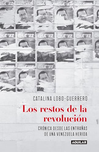 Los restos de la revolución: Crónica desde las entrañas de una Venezuela herida