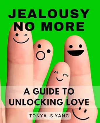 Jealousy No More: A Guide to Unlocking Love