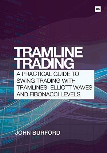 Tramline Trading: A Practical Guide to Swing Trading with Tramlines, Elliott Wave and Fibonacci Leve: Written by John Burford, 2014 Edition, Publisher: Harriman House Publishing [Paperback] Paperback – 31 July 2014