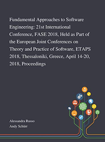 Fundamental Approaches to Software Engineering: 21st International Conference, FASE 2018, Held as Part of the European Joint Conferences on Theory and ... Greece, April 14-20, 2018, Proceedings