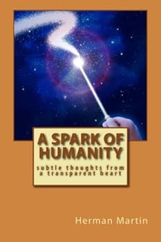 Paperback A Spark of Humanity: subtle thoughts from a transparent heart Book