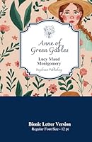 Anne of Green Gables: Bionic Letter Version - 12 pt (Bionic Books) B0D6K2ZG1H Book Cover