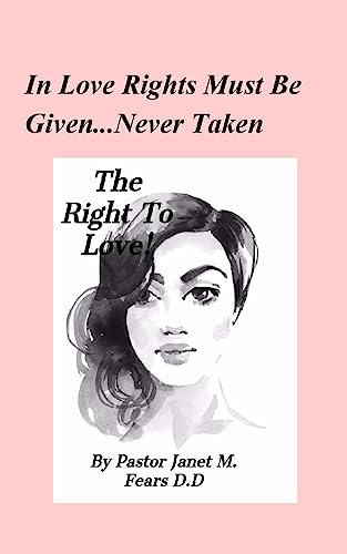 The Right To Love!: In A World Of Darkness...Can True Love Exist?