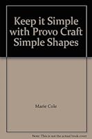 Keep it Simple with Provo Craft Simple Shapes 1580501583 Book Cover