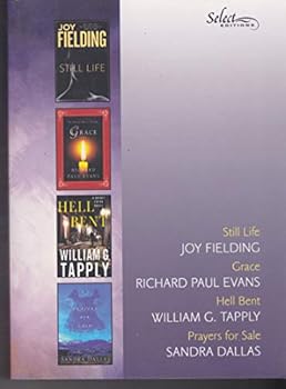 SELECT EDITIONS: "Still Life"/ Joy Fielding, "Grace" /Richard Paul Evans, "Hell Bent" / William G. Tapply, and "Prayers For Sale" / Sandra Dallas