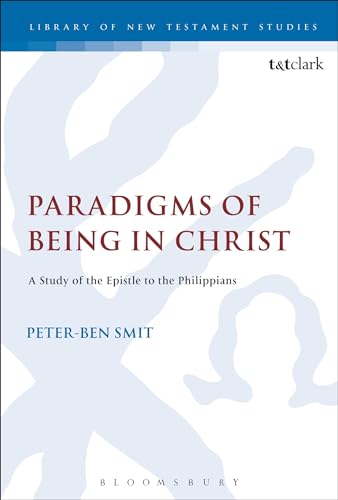 Paradigms of Being in Christ: A Study of the Epistle to the Philippians (The Library of New Testament Studies)