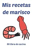  Mis recetas de marisco: Mi libro de cocina: Cuaderno de rayas 6 x 9 Pulgadas Cocinar Hornear Libro de cocina Pescado Carne Vegetariano Vegano Comida