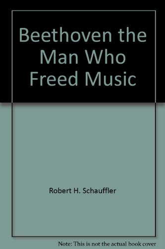 Beethoven, the Man Who Freed Music 0781294711 Book Cover