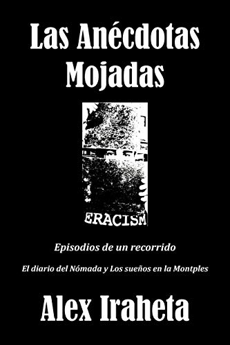 Las Anécdotas Mojadas: Episodios de un recorrido (Spanish Edition)