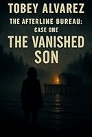 THE AFTERLINE BUREAU: VANISHED SON B0G2YHMTQP Book Cover